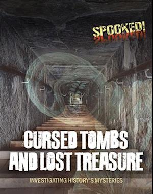 Cover for Louise A Spilsbury · Cursed Tombs and Lost Treasure: Investigating History's Mysteries - Spooked! (Paperback Book) (2025)