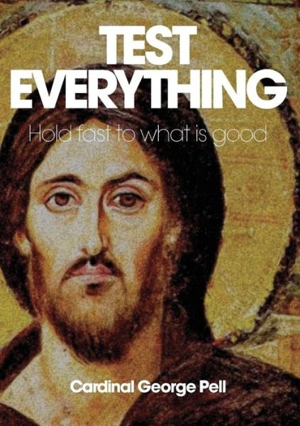 Cover for George Pell · Test Everything: Hold Fast to What is Good (Paperback Book) (2014)