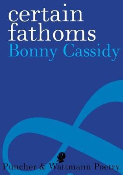 Cover for Bonny Cassidy · Certain Fathoms (Paperback Book) (2017)