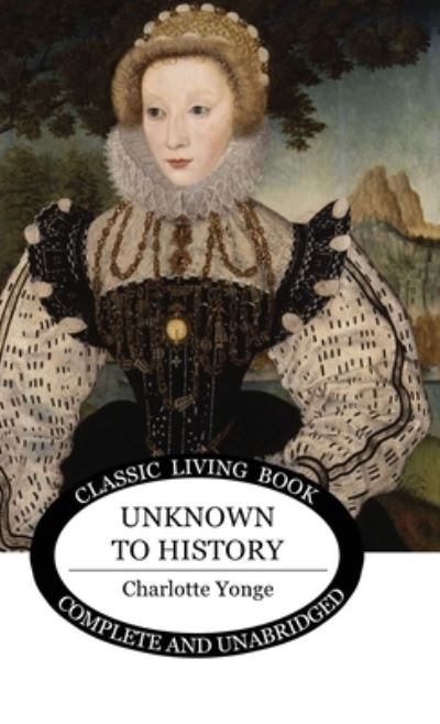 Cover for Charlotte Yonge · Unknown to History (Gebundenes Buch) (2017)