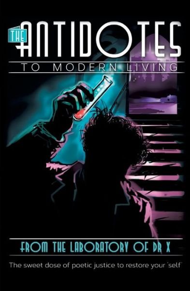 The Antidotes to Modern Living: The Sweet Dose of Poetic Justice - X - Livros - Vivid Publishing - 9781925209372 - 17 de novembro de 2014