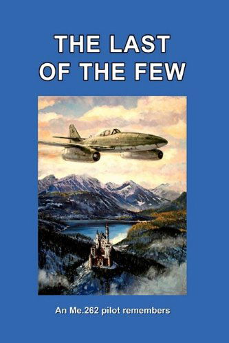 Cover for Hans Busch · The Last of the Few: an Me.262 Pilot Remembers (Paperback Bog) (2009)