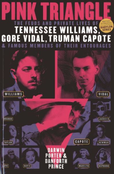 Pink Triangle: The Feuds and Private Lives of Tennessee Williams, Gore Vidal, Truman Capote, and Famous Members of Their Entourages - Darwin Porter - Książki - Blood Moon Productions, Ltd - 9781936003372 - 7 lutego 2014