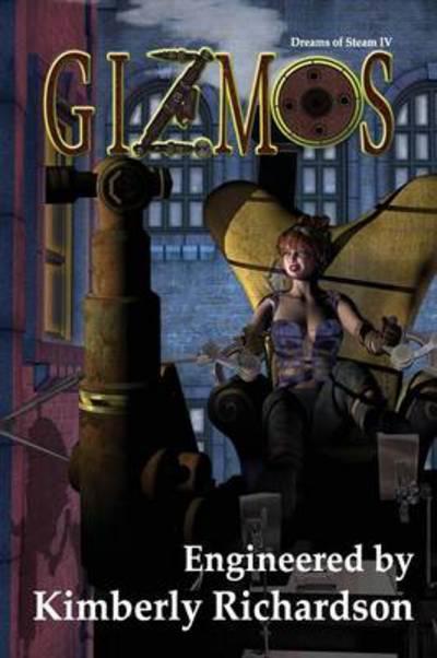 Cover for Kimberly Richardson · Dreams of Steam 4: Gizmos (Paperback Book) (2013)