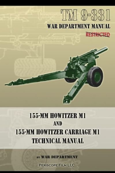 Cover for War Department · Tm 9-331 155-mm Howitzer M1 and 155-mm Howitzer Carriage M1: Technical Manual (Paperback Book) (2013)