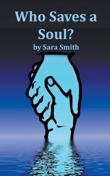 Cover for Sara Smith · Who Saves A Soul? (Paperback Book) (2015)