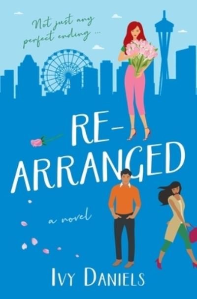 Cover for Ivy Daniels · Rearranged : (a Novel: Singles in Seattle, Book 2) (Bog) (2022)