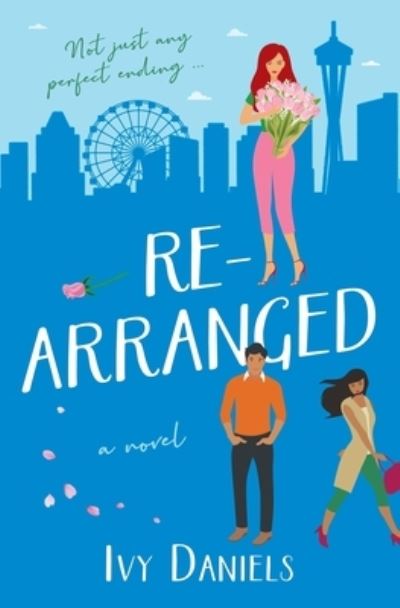 Cover for Ivy Daniels · Rearranged : (a Novel: Singles in Seattle, Book 2) (Book) (2022)