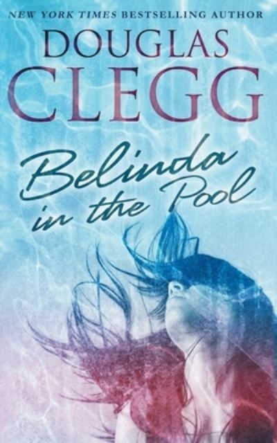 Cover for Douglas Clegg · Belinda in the Pool (Taschenbuch) (2019)