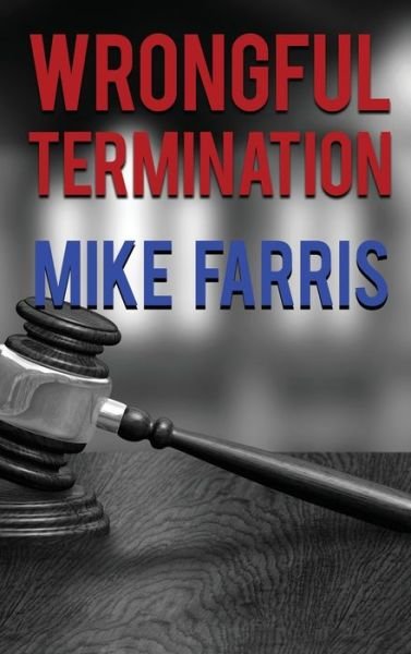 Cover for Mike Farris · Wrongful Termination (Innbunden bok) (2018)