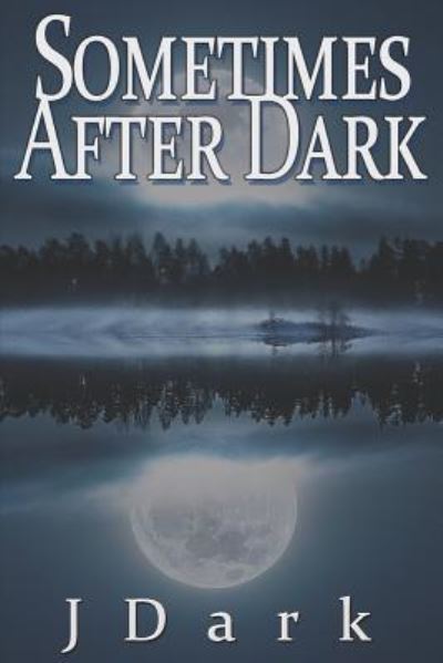 Cover for J Dark · Sometimes After Dark (Paperback Book) (2019)