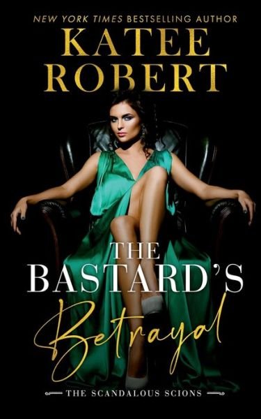 Cover for Katee Robert · The Bastard's Betrayal (Paperback Book) (2021)