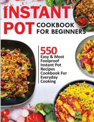 Cover for Francis Michael · Instant Pot Cookbook for Beginners (Taschenbuch) (2020)