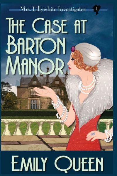 Case at Barton Manor - Emily Queen - Livres - Willow Hill Books - 9781953044372 - 15 avril 2019