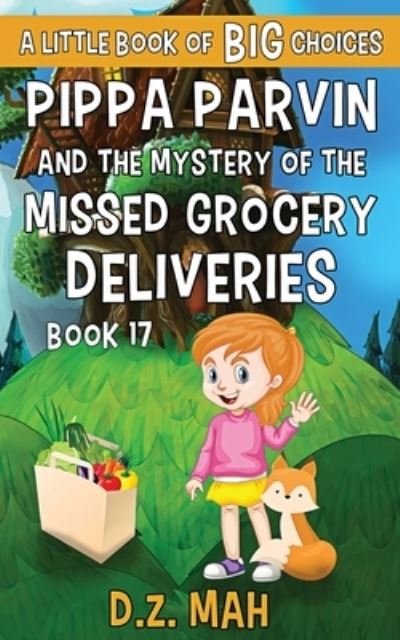 Cover for D Z Mah · Pippa Parvin and the Mystery of the Missed Grocery Deliveries (Paperback Book) (2021)