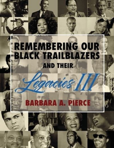 Cover for Barbara A. Pierce · Remembering Our Black Trailblazers and Their Legacies III (Paperback Book) (2022)