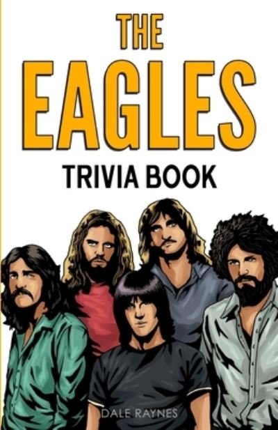 Cover for Dale Raynes · The Eagles Trivia Book (Paperback Book) (2021)