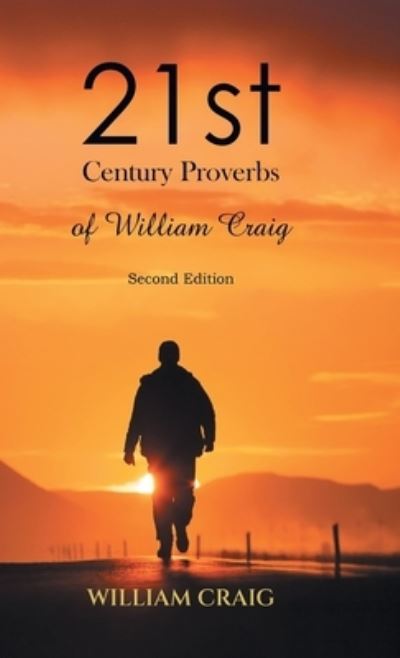 21st Century Proverbs of William Craig - William Craig - Kirjat - Blueprint Press Internationale - 9781961117372 - tiistai 30. toukokuuta 2023