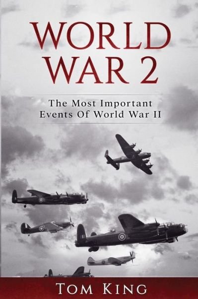 World War 2 - Tom King - Bøger - CreateSpace Independent Publishing Platf - 9781974201372 - 4. august 2017