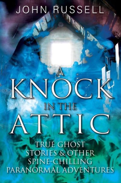 A Knock in the Attic - John Russell - Books - Outskirts Press - 9781977239372 - February 9, 2021