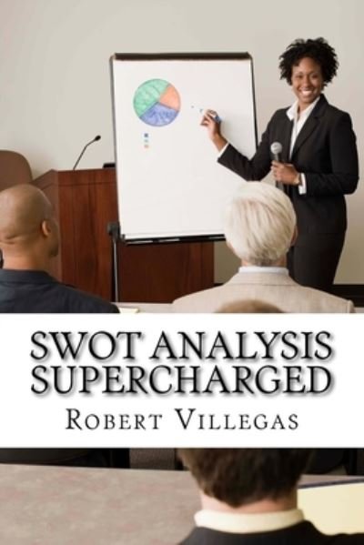Cover for Robert Villegas · SWOT Analysis Supercharged (Paperback Book) (2017)