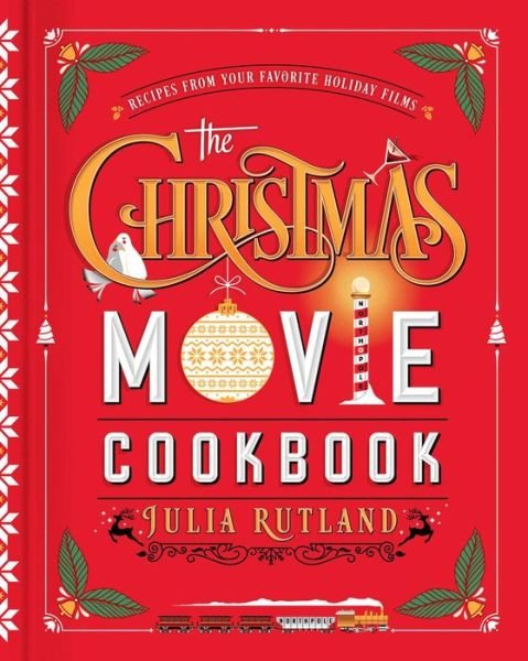 Cover for Julia Rutland · The Christmas Movie Cookbook: Recipes from Your Favorite Holiday Films (Hardcover Book) (2022)