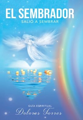 Cover for Dolores Torres · El Sembrador Salio a Sembrar: Guia De Crecimiento Espiritual (Hardcover bog) (2021)