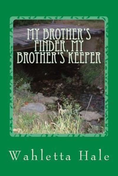 Cover for Wahletta Hale · My Brother's Finder, My Brother's Keeper (Paperback Book) (2018)