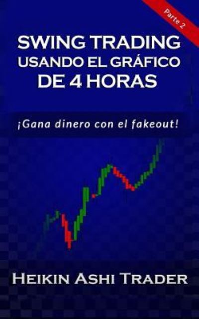 Cover for Heikin Ashi Trader · Swing Trading con el Gr fico de 4 Horas (Paperback Book) (2018)