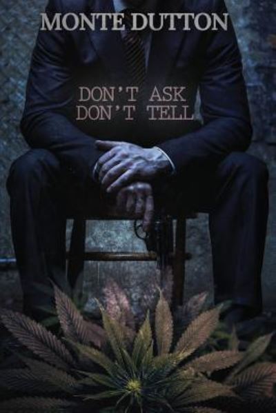 Don't Ask, Don't Tell - Monte Dutton - Książki - Createspace Independent Publishing Platf - 9781986912372 - 1 kwietnia 2018