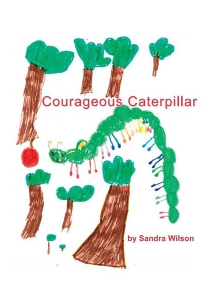 Cover for Sandra Wilson · Courageous Caterpillar (Paperback Book) (2018)