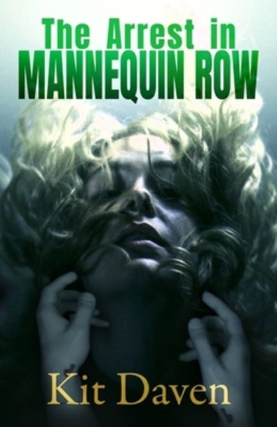 The Arrest in Mannequin Row - Kit Daven - Kirjat - Eager Eye Books - 9781999387372 - maanantai 24. elokuuta 2020