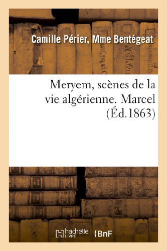 Cover for Bentegeat-c · Meryem, Scenes De La Vie Algerienne. Marcel (Paperback Book) [French edition] (2013)