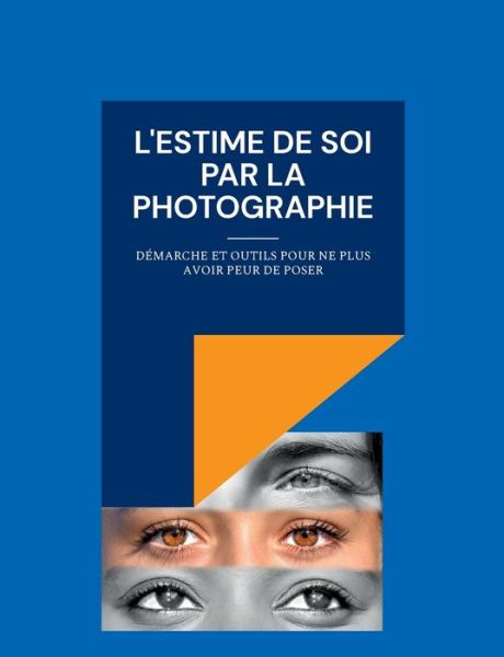 Cover for Benoit Bernheim · L'estime de soi par la photographie (Paperback Book) (2020)