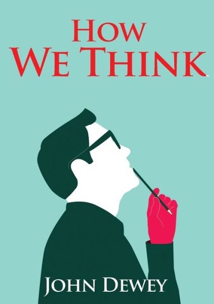 How We Think - John Dewey - Bøger - Les Prairies Numeriques - 9782382742372 - 28. oktober 2020