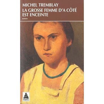 Cover for Michel Tremblay · La grosse femme d'a  cote est enceinte (Paperback Book) (1999)