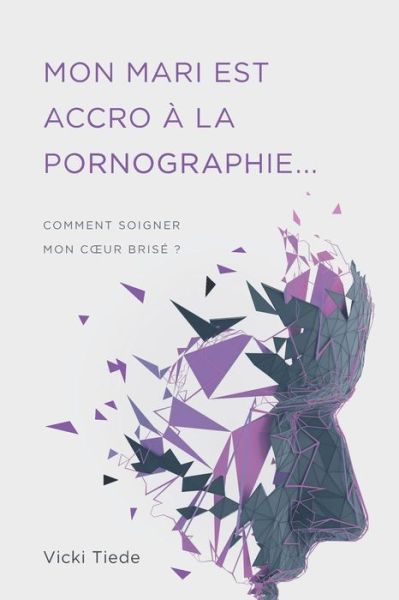 Cover for Vicki Tiede · Mon mari est accro a la pornographie (Paperback Book) (2019)