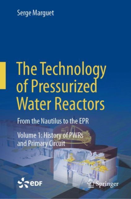 Cover for Serge Marguet · The Technology of Pressurized Water Reactors: From the Nautilus to the EPR (Hardcover Book) [1st ed. 2022 edition] (2022)