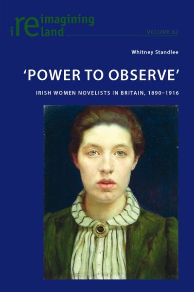 Cover for Whitney Standlee · 'Power to Observe': Irish Women Novelists in Britain, 1890-1916 - Reimagining Ireland (Paperback Book) [New edition] (2014)
