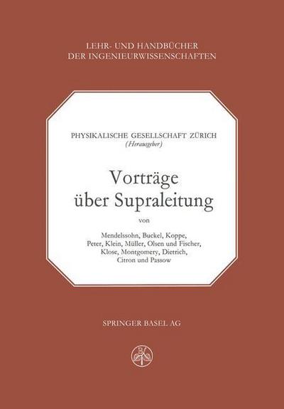 Cover for Physikalische Gesellschaft Zurich · Vortrage UEber Supraleitung - Lehr- Und Handbucher Der Ingenieurwissenschaften (Paperback Book) [Softcover Reprint of the Original 1st 1968 edition] (2014)