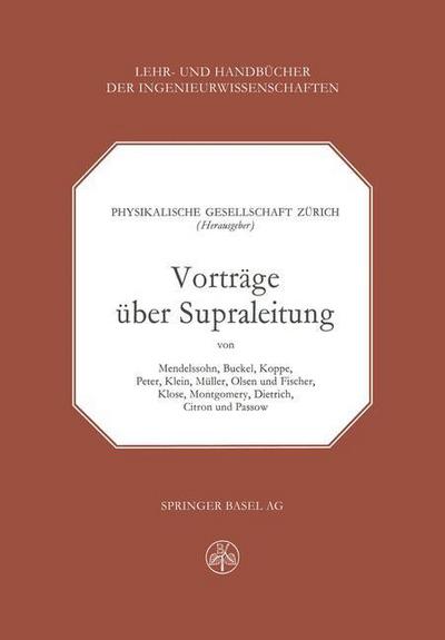 Physikalische Gesellschaft Zurich · Vortrage UEber Supraleitung - Lehr- Und Handbucher Der Ingenieurwissenschaften (Paperback Book) [Softcover Reprint of the Original 1st 1968 edition] (2014)