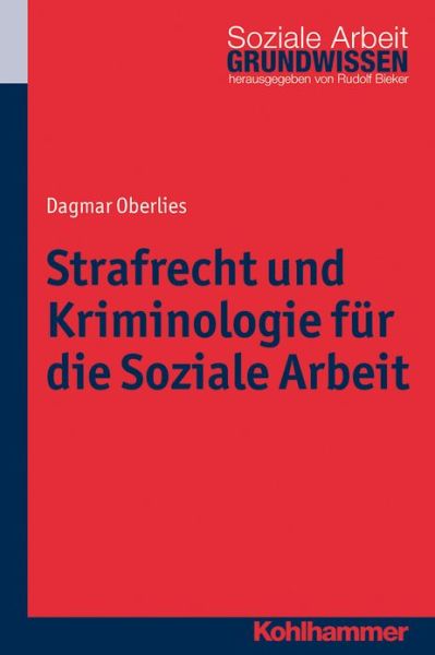 Cover for Dagmar Oberlies · Strafrecht Und Kriminologie Fur Die Soziale Arbeit (Grundwissen Soziale Arbeit) (German Edition) (Pocketbok) [German edition] (2013)