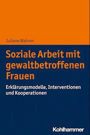 Cover for Juliane Wahren · Soziale Arbeit MIT Gewaltbetroffenen Frauen (Book) (2022)