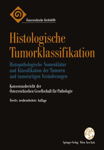 Cover for A-sterreichische Gesellschaft Fa1/4r Pathologie · Histologische Tumorklassifikation: Histopathologische Nomenklatur Und Klassifikation Der Tumoren Und Tumorartigen Veranderungen (Paperback Book) [2nd 2., Neubearb. Aufl. edition] (1994)