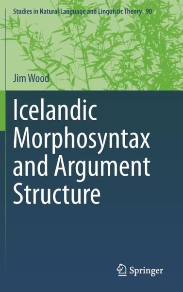 Cover for Jim Wood · Icelandic Morphosyntax and Argument Structure - Studies in Natural Language and Linguistic Theory (Hardcover Book) [2015 edition] (2015)