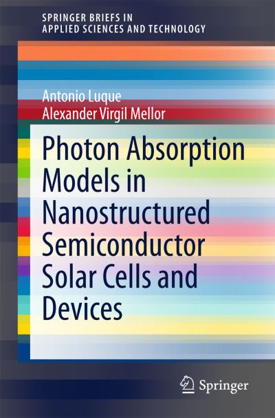 Cover for Antonio Luque · Photon Absorption Models in Nanostructured Semiconductor Solar Cells and Devices - SpringerBriefs in Applied Sciences and Technology (Paperback Book) [2015 edition] (2015)