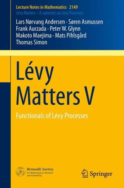 Levy Matters V: Functionals of Levy Processes - Lecture Notes in Mathematics - Lars Nørvang Andersen - Books - Springer International Publishing AG - 9783319231372 - November 5, 2015