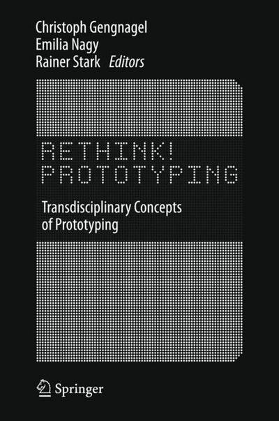 Rethink! Prototyping: Transdisciplinary Concepts of Prototyping (Hardcover bog) [1st ed. 2016 edition] (2015)
