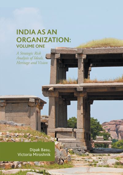 Cover for Dipak Basu · India as an Organization: Volume One: A Strategic Risk Analysis of Ideals, Heritage and Vision (Paperback Book) [Softcover reprint of the original 1st ed. 2017 edition] (2018)