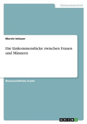 Cover for Marvin Imlauer · Die Einkommenslucke zwischen Frauen und Mannern (Paperback Book) (2021)